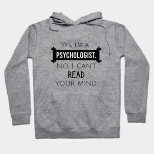 Yes, I'm a psychologist no, I can't read your mind Hoodie
